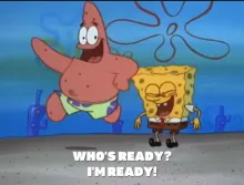 Sponge Bob and Patrick captioned Who's Ready?
